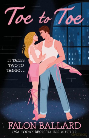 Toe to Toe: A swoony and sexy dance rom-com, perfect for fans of STEP UP and SAVE THE LAST DANCE - Falon Ballard [KSIĄŻKA]