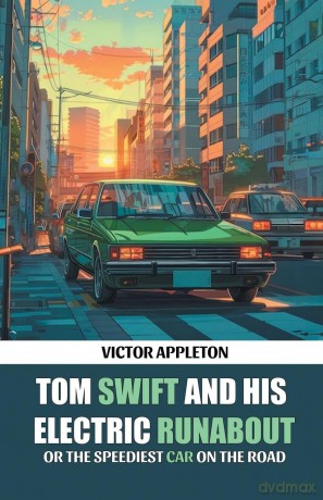 Tom Swift And His Electric Runabout Or The Speediest Car on the Road - Victor Appleton [KSIĄŻKA]