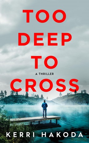 Too Deep to Cross: A Thriller - Kerri Hakoda [KSIĄŻKA]