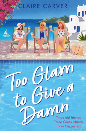 Too Glam to Give a D*mn: The perfect holiday romantic comedy fiction novel about friendship and laughter for 2026: Book 2 (The Greek Getaways Collection) - Claire Carver [KSIĄŻKA]