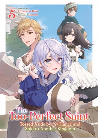 Too-Perfect Saint: Tossed Aside by My Fiancé and Sold to Another Kingdom (Light Novel) Vol. 5, The - Fuyutsuki Koki [KSIĄŻKA]