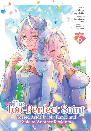 Too-Perfect Saint: Tossed Aside by My Fiancé and Sold to Another Kingdom (Manga) Vol. 6, The - Fuyutsuki Koki [KSIĄŻKA]