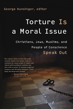Torture Is a Moral Issue: Christians, Jews, Muslims, and People of Conscience Speak Out - George Hunsinger [KSIĄŻKA]