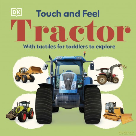 Touch and Feel Tractor: With Tactiles for Toddlers to Explore - Dk [KSIĄŻKA]