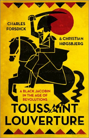 Toussaint Louverture: A Black Jacobin in the Age of Revolutions - Charles Forsdick [KSIĄŻKA]