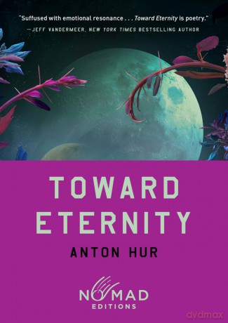 Toward Eternity (Nomad Edition): A Novel - Hur Anton [KSIĄŻKA]