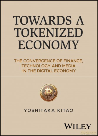 Towards a Tokenized Economy: The Convergence of Finance, Technology and Media in the Digital Economy - Yoshitaka Kitao [KSIĄŻKA]