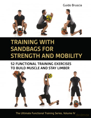 Training With Sandbags for Strength and Mobility: 52 Functional Training Exercises to Build Muscle and Stay Limber: 4 (The Ultimate Functional Training Series) - Guido Bruscia [KSIĄŻKA]