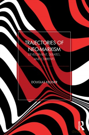 Trajectories of Neo-Marxism: Development, Debates, and Currents - Kellner Douglas [KSIĄŻKA]