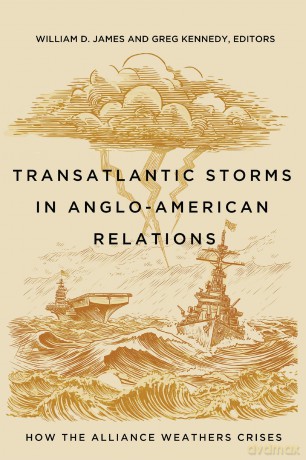 Transatlantic Storms in Anglo-American Relations: How the Alliance Weathers Crises - William D. James [KSIĄŻKA]