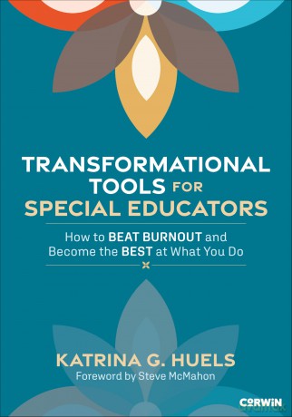 Transformational Tools for Special Educators: How to Beat Burnout and Become the Best at What You Do - Katrina Huels [KSIĄŻKA]