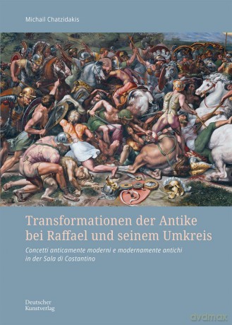 Transformationen der Antike bei Raffael und seinem Umkreis: Concetti anticamente moderni e modernamente antichi in der Sala di Costantino [KSIĄŻKA]
