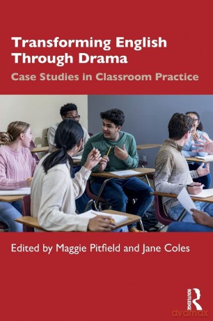 Transforming English Through Drama: Case Studies in Classroom Practice - Coles Jane [KSIĄŻKA]
