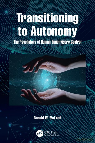 Transitioning to Autonomy: The Psychology of Human Supervisory Control - Mcleod Ronald [KSIĄŻKA]
