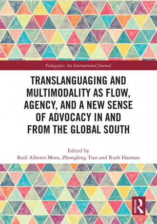 Translanguaging and Multimodality as Flow, Agency, and a New Sense of Advocacy in and from the Global South (Pedagogies: an International Journal) - Ra L Alberto Mora [KSIĄŻKA]
