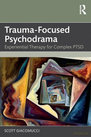 Trauma-Focused Psychodrama: Experiential Therapy for Complex PTSD - Giacomucci Scott [KSIĄŻKA]