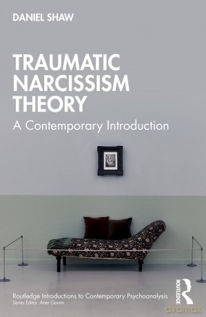 Traumatic Narcissism Theory: A Contemporary Introduction (Routledge Introductions to Contemporary Psychoanalysis) - Shaw Daniel [KSIĄŻKA]