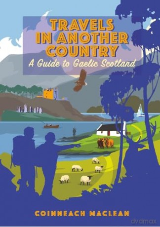 Travels In Another Country; A Guide to Gaelic Scotland [KSIĄŻKA]