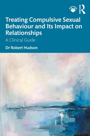 Treating Compulsive Sexual Behaviour and Its Impact on Relationships: A Clinical Guide - Hudson Robert [KSIĄŻKA]