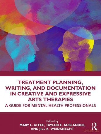 Treatment Planning, Writing, and Documentation in Creative and Expressive Arts Therapies: A Guide for Mental Health Professionals - Affee Mary L. [KSIĄŻKA]