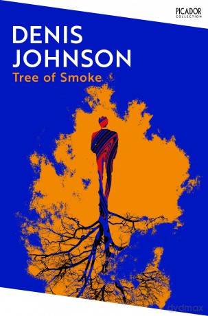 Tree of Smoke: shortlisted for the Pulitzer Prize for Fiction (Picador Collection) - Denis Johnson [KSIĄŻKA]