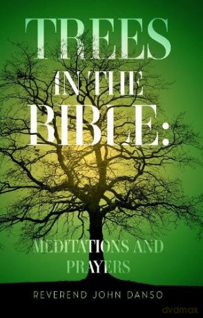 Trees in the Bible: Meditations and Prayers [KSIĄŻKA]