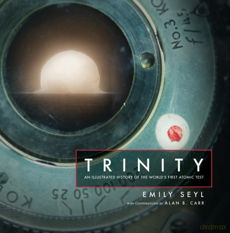 Trinity: An Illustrated History of the World's First Atomic Test - Emily Seyl [KSIĄŻKA]
