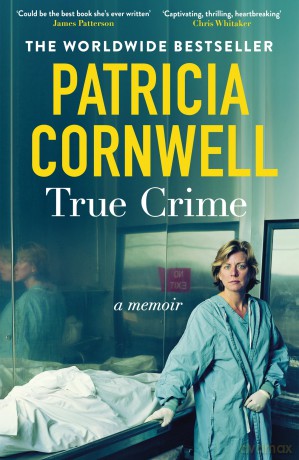 True Crime: A Memoir - the jaw-dropping and moving story of the godmother of forensic crime and creator of Scarpetta - Patricia Cornwell [KSIĄŻKA]