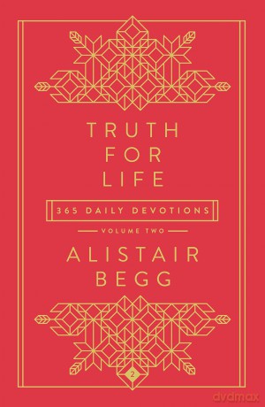 Truth for Life - Volume 2: 365 Daily Devotions (A Gospel-Saturated Gift Devotional for the Entire Year - Includes a Yearly Bible Reading Plan, Durable Cover, and Ribbon Marker) - Alistair Begg [KSIĄŻKA]