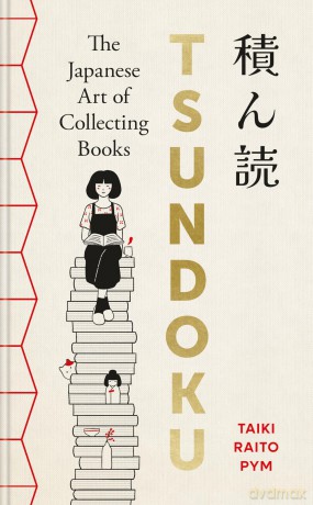 Tsundoku: The Japanese Art of Collecting Books - Taiki Pym [KSIĄŻKA]