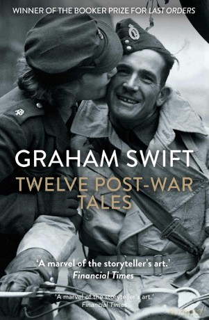Twelve Post-War Tales: 'A marvel of the storyteller's art', Financial Times - Graham Swift [KSIĄŻKA]