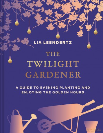 Twilight Gardener - Lia Leendertz [KSIĄŻKA]