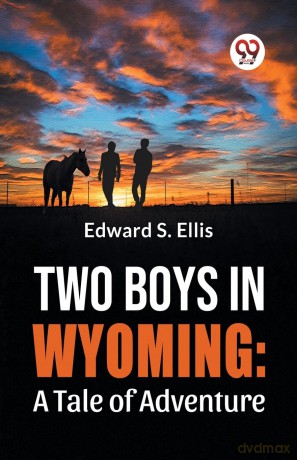 Two Boys in Wyoming: A Tale of Adventure - Edward S. Ellis [KSIĄŻKA]