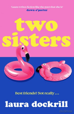 Two Sisters: The hilariously funny, heart-warming, heart-breaking, romantic novel about friendship and sisterhood new for summer 2026 - Laura Dockrill [KSIĄŻKA]