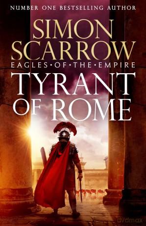 Tyrant of Rome (Eagles of the Empire 24): THE INSTANT SUNDAY TIMES BESTSELLER - Simon Scarrow [KSIĄŻKA]