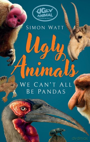 Ugly Animals: We Can't All Be Pandas - Simon Watt [KSIĄŻKA]