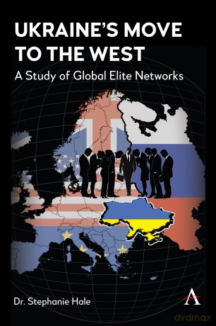 Ukraine's Move to the West: The Power of Global Elite Networks - Stephanie Hale [KSIĄŻKA]