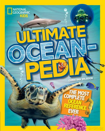 Ultimate Ocean-pedia: The fact-packed ocean encyclopedia (National Geographic Kids) - Christina Wilsdon [KSIĄŻKA]