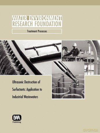 Ultrasonic Destruction of Surfactants: Application to Industrial Wastewaters (WERF Research Report Series) - L. Weavers [KSIĄŻKA]