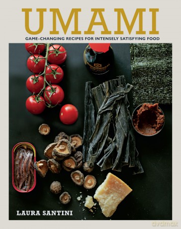 Umami: Game-changing recipes for intensely satisfying food - Santini Laura [KSIĄŻKA]