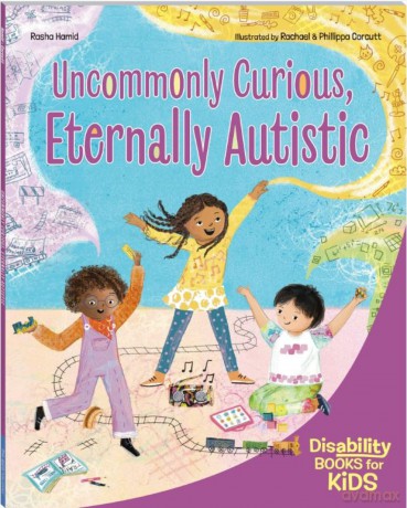 Uncommonly Curious, Eternally Autistic: A Book about Autism (Disability Books for Kids) - Rasha Hamid [KSIĄŻKA]