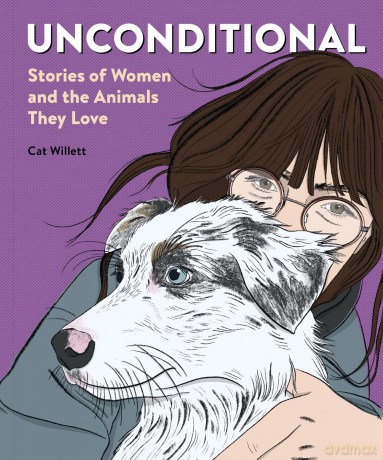 Unconditional: Stories of Women and the Animals They Love - Cat Willett [KSIĄŻKA]