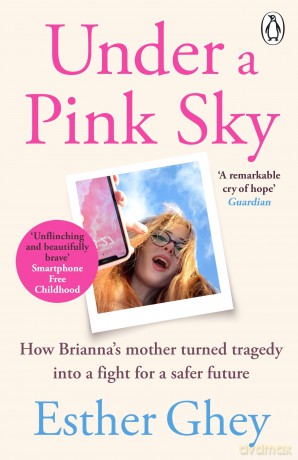 Under a Pink Sky: How Brianna's mother turned tragedy into a fight for a safer future - Esther Ghey [KSIĄŻKA]