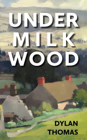 Under Milk Wood - Dylan Thomas [KSIĄŻKA]