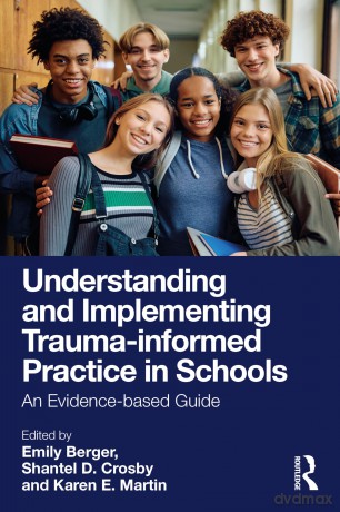 Understanding and Implementing Trauma-Informed Practice in Schools: An Evidence-Based Guide - Berger Emily [KSIĄŻKA]