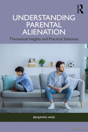 Understanding Parental Alienation: Theoretical Insights and Practical Strategies - Hine Benjamin [KSIĄŻKA]