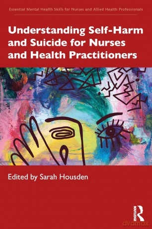 Understanding Self-Harm and Suicide for Nurses and Health Practitioners (Essential Mental Health Skills for Nurses and Allied Health Professionals) - Housden Sarah [KSIĄŻKA]