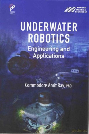 Underwater Robotics: Engineering and Applications - Ray Amit [KSIĄŻKA]