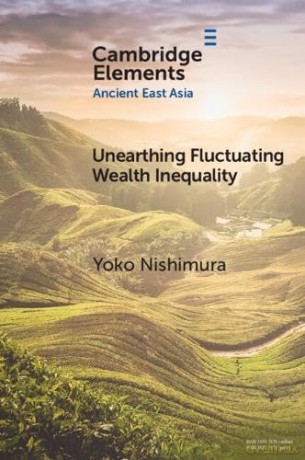 Unearthing Fluctuating Wealth Inequality: Household Disparities at Jomon and Yayoi Sites in Southern Kanto, Japan (Elements in Ancient East Asia) - Nishimura Yoko [KSIĄŻKA]