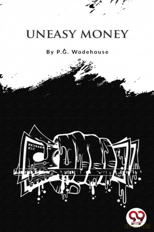 Uneasy Money - P. G. Wodehouse [KSIĄŻKA]